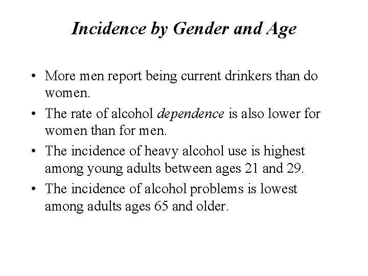 Incidence by Gender and Age • More men report being current drinkers than do