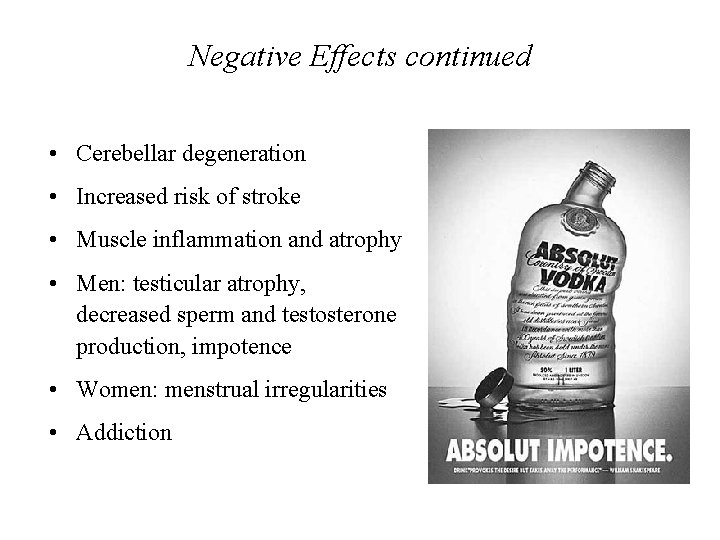 Negative Effects continued • Cerebellar degeneration • Increased risk of stroke • Muscle inflammation