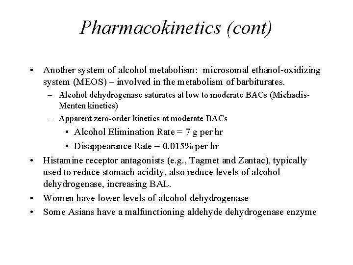 Pharmacokinetics (cont) • Another system of alcohol metabolism: microsomal ethanol-oxidizing system (MEOS) – involved