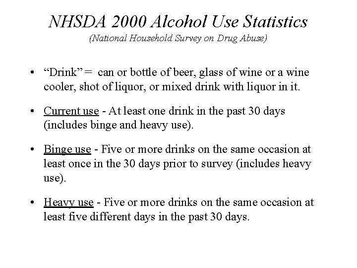 NHSDA 2000 Alcohol Use Statistics (National Household Survey on Drug Abuse) • “Drink” =