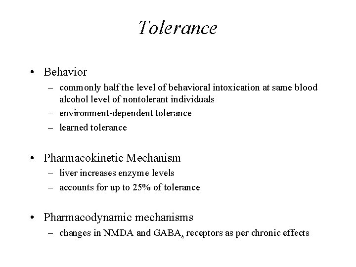 Tolerance • Behavior – commonly half the level of behavioral intoxication at same blood