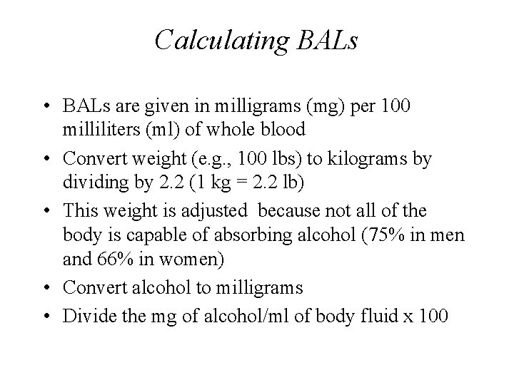 Calculating BALs • BALs are given in milligrams (mg) per 100 milliliters (ml) of