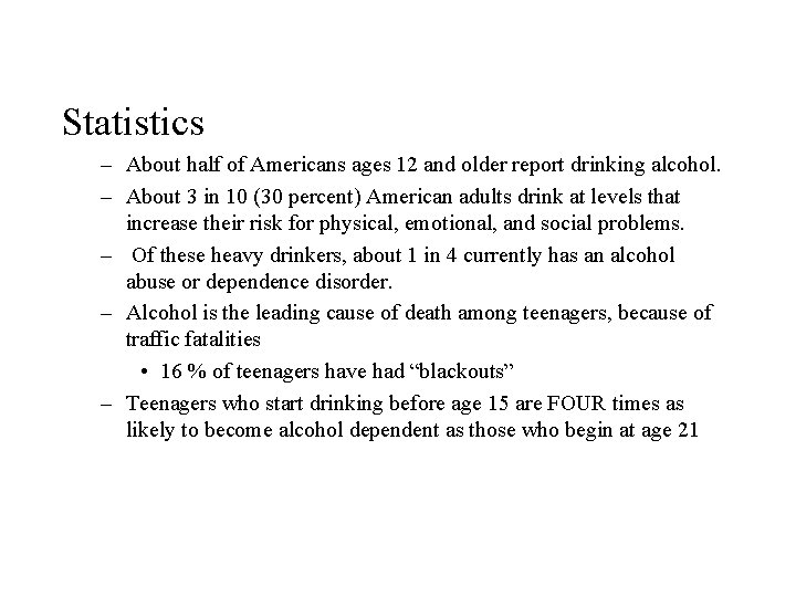 Statistics – About half of Americans ages 12 and older report drinking alcohol. –