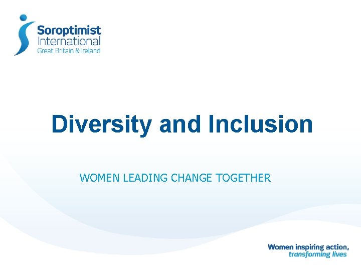 Diversity and Inclusion WOMEN LEADING CHANGE TOGETHER 