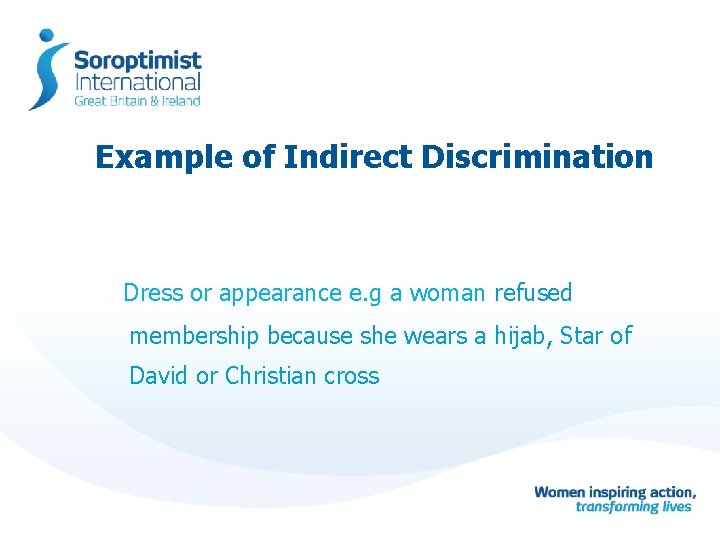 Example of Indirect Discrimination Dress or appearance e. g a woman refused membership because