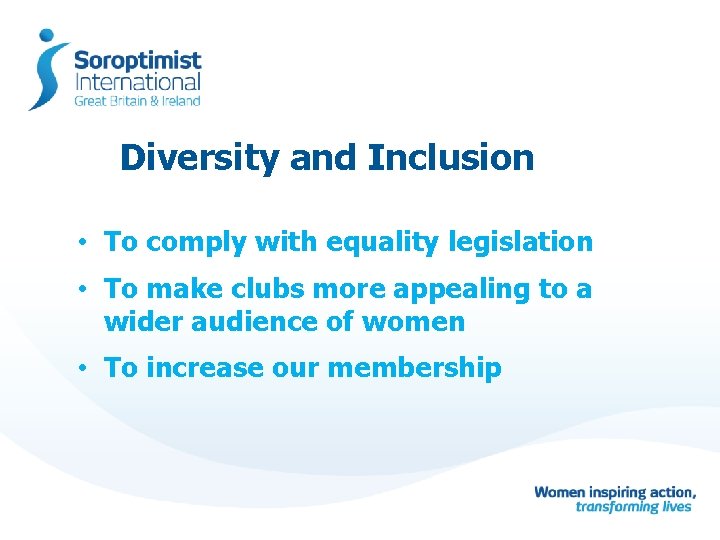 Diversity and Inclusion • To comply with equality legislation • To make clubs more