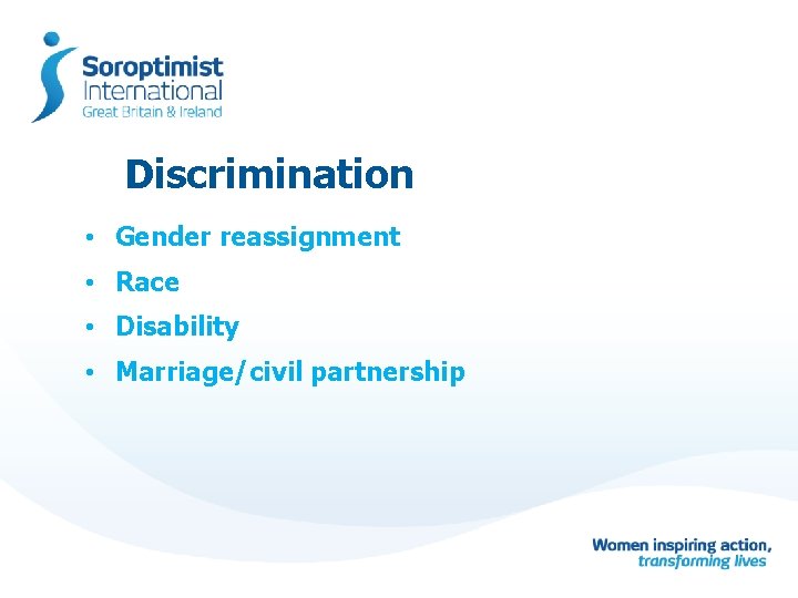 Discrimination • Gender reassignment • Race • Disability • Marriage/civil partnership 