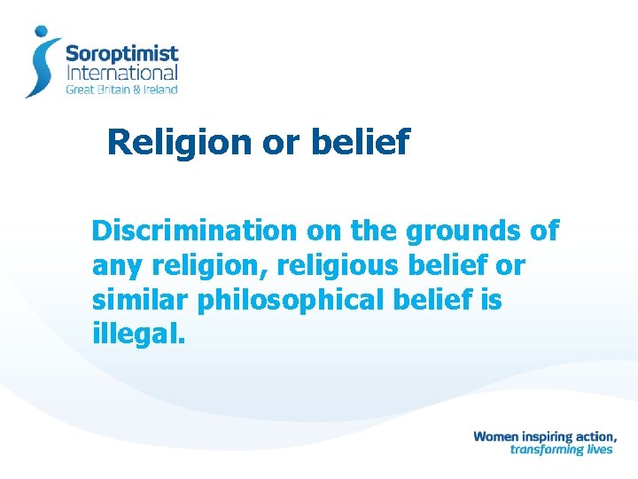 Religion or belief Discrimination on the grounds of any religion, religious belief or similar