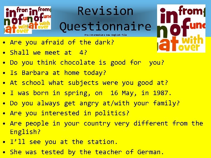 Revision Questionnaire Pre-Intermediate New English file • • • Are you afraid of the