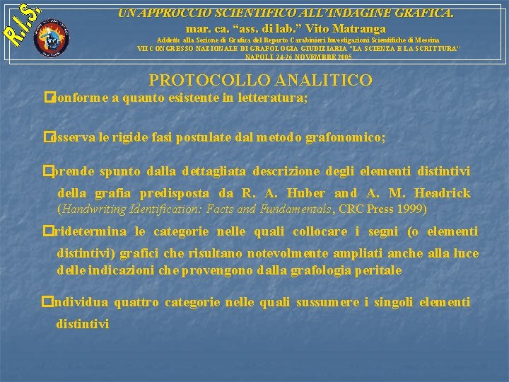 UN APPROCCIO SCIENTIFICO ALL’INDAGINE GRAFICA. mar. ca. “ass. di lab. ” Vito Matranga Addetto UN APPROCCIO SCIENTIFICO ALL’INDAGINE GRAFICA. mar. ca. “ass. di lab. ” Vito Matranga Addetto