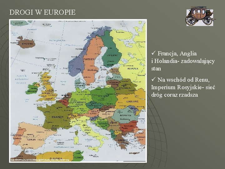 DROGI W EUROPIE ü Francja, Anglia i Holandia- zadowalający stan ü Na wschód od