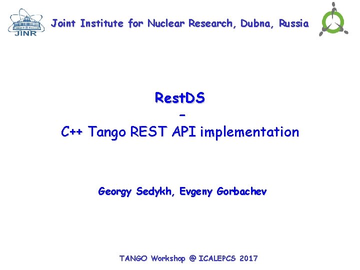 Joint Institute for Nuclear Research, Dubna, Russia Rest. DS – C++ Tango REST API