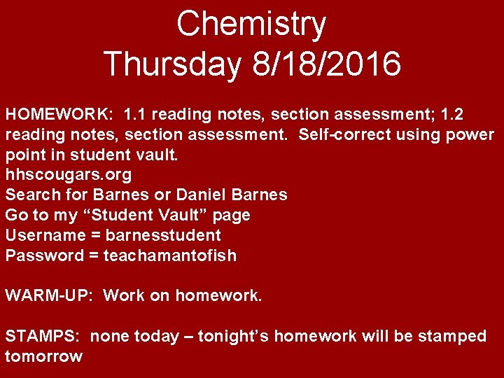 Chemistry Thursday 8/18/2016 HOMEWORK: 1. 1 reading notes, section assessment; 1. 2 reading notes,