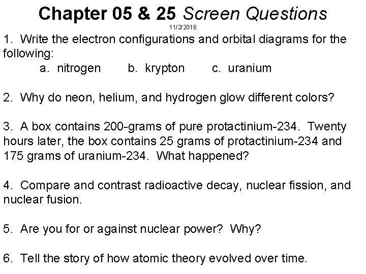 Chapter 05 & 25 Screen Questions 11/2/2016 1. Write the electron configurations and orbital