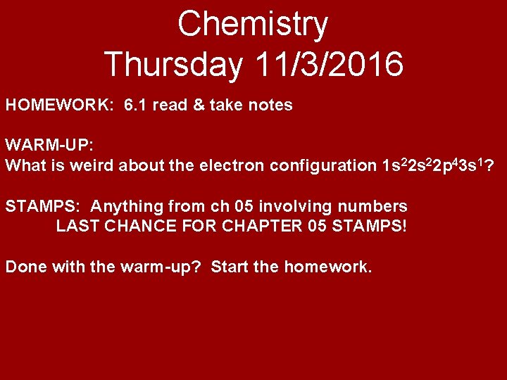 Chemistry Thursday 11/3/2016 HOMEWORK: 6. 1 read & take notes WARM-UP: What is weird