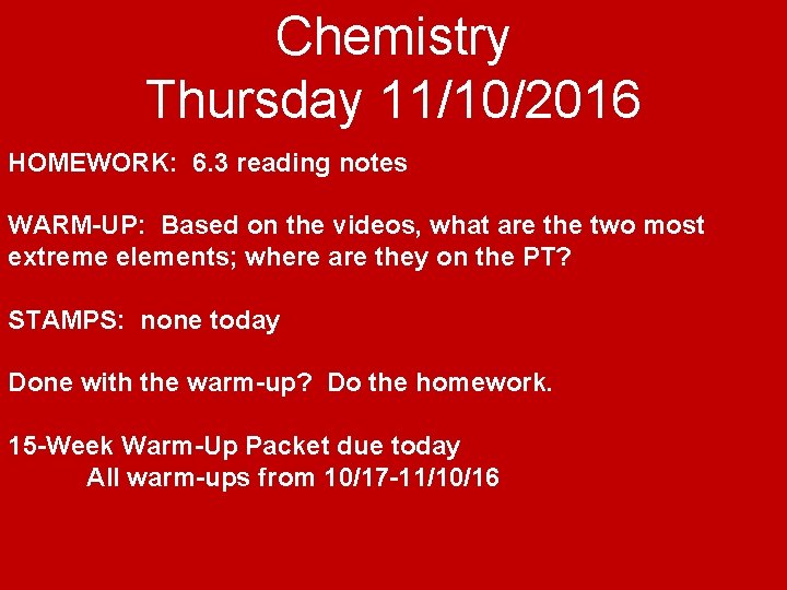 Chemistry Thursday 11/10/2016 HOMEWORK: 6. 3 reading notes WARM-UP: Based on the videos, what