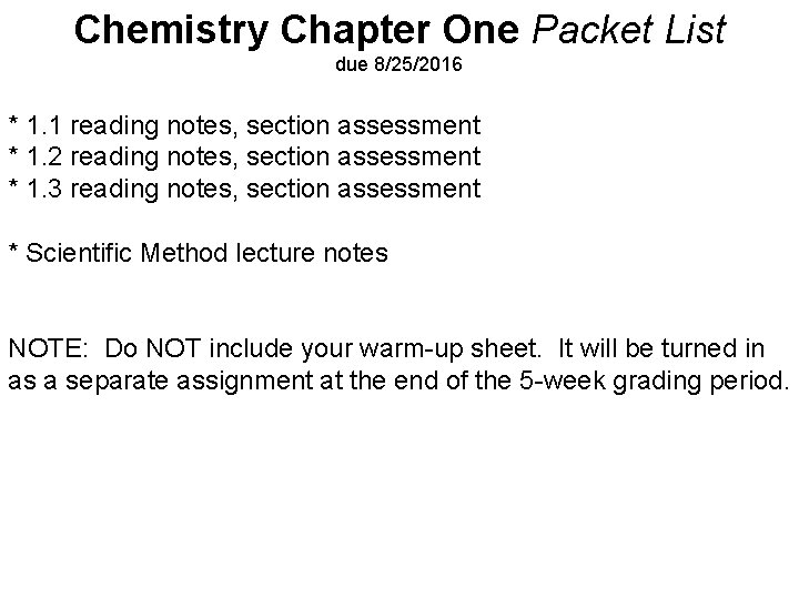 Chemistry Chapter One Packet List due 8/25/2016 * 1. 1 reading notes, section assessment