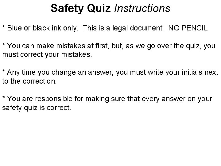 Safety Quiz Instructions * Blue or black ink only. This is a legal document.
