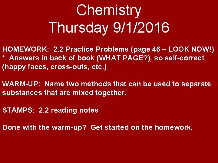 Chemistry Thursday 9/1/2016 HOMEWORK: 2. 2 Practice Problems (page 46 – LOOK NOW!) *