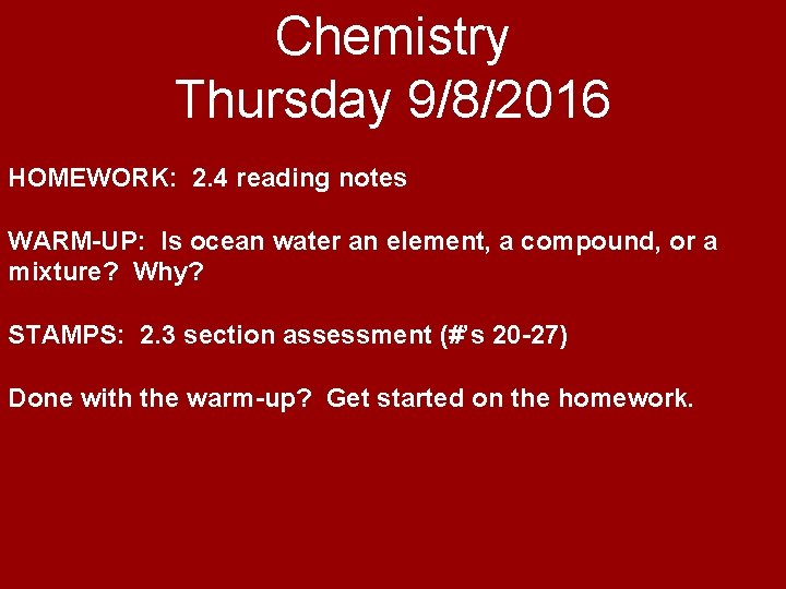 Chemistry Thursday 9/8/2016 HOMEWORK: 2. 4 reading notes WARM-UP: Is ocean water an element,