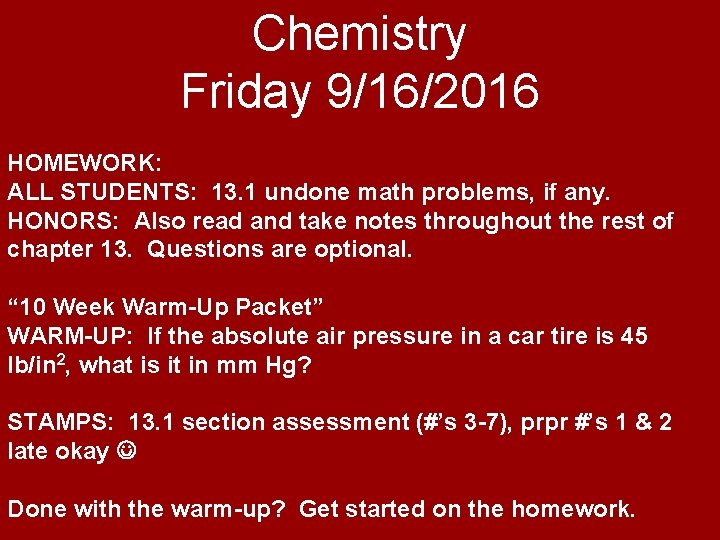 Chemistry Friday 9/16/2016 HOMEWORK: ALL STUDENTS: 13. 1 undone math problems, if any. HONORS: