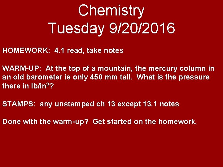 Chemistry Tuesday 9/20/2016 HOMEWORK: 4. 1 read, take notes WARM-UP: At the top of