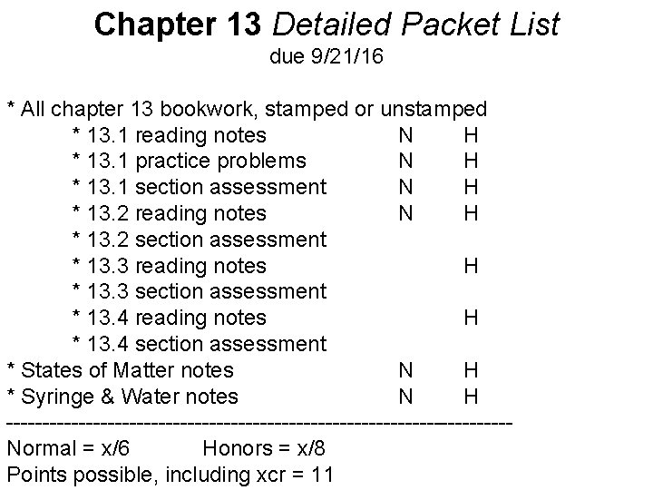 Chapter 13 Detailed Packet List due 9/21/16 * All chapter 13 bookwork, stamped or