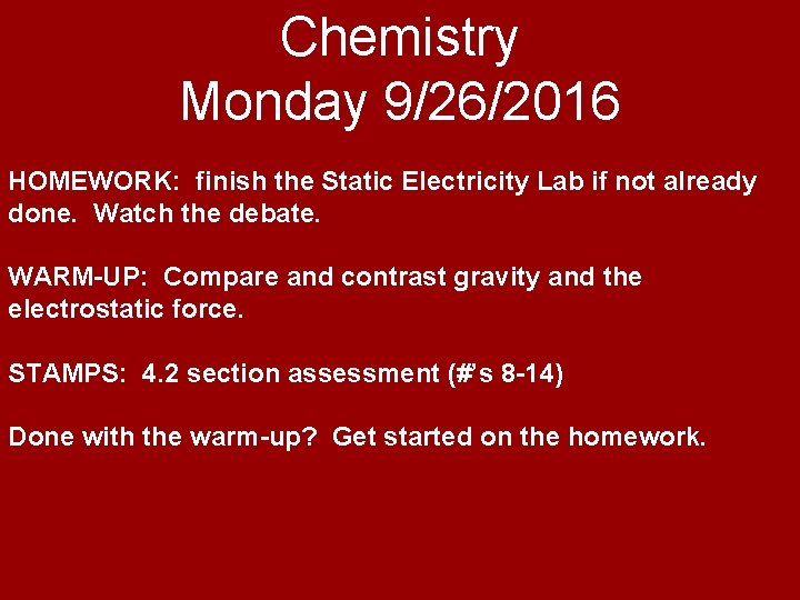 Chemistry Monday 9/26/2016 HOMEWORK: finish the Static Electricity Lab if not already done. Watch