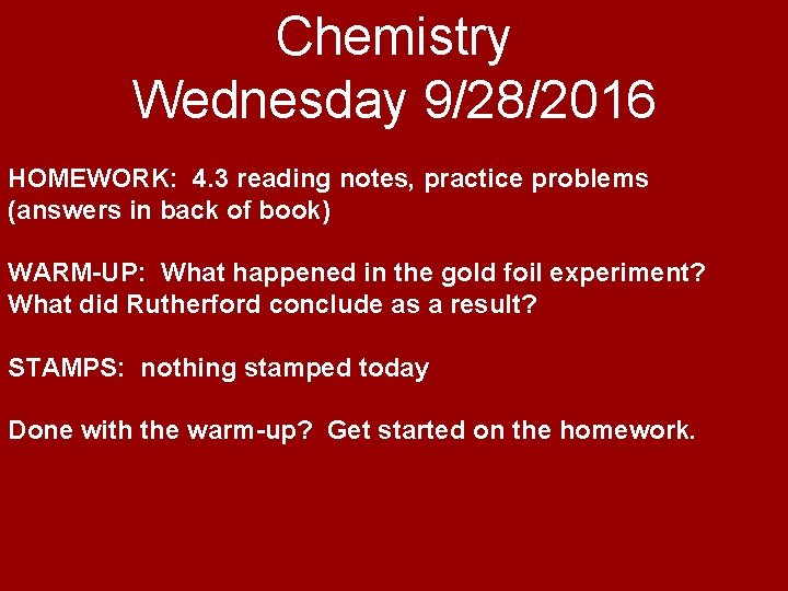 Chemistry Wednesday 9/28/2016 HOMEWORK: 4. 3 reading notes, practice problems (answers in back of