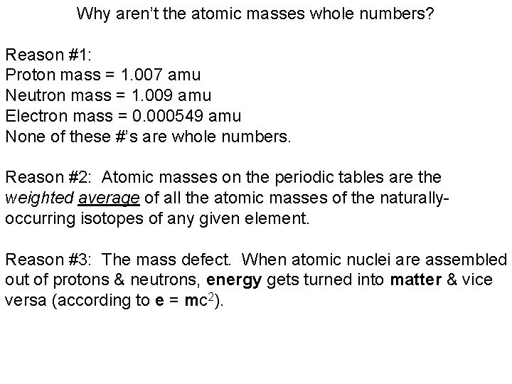 Why aren’t the atomic masses whole numbers? Reason #1: Proton mass = 1. 007