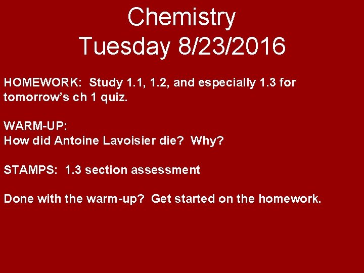 Chemistry Tuesday 8/23/2016 HOMEWORK: Study 1. 1, 1. 2, and especially 1. 3 for