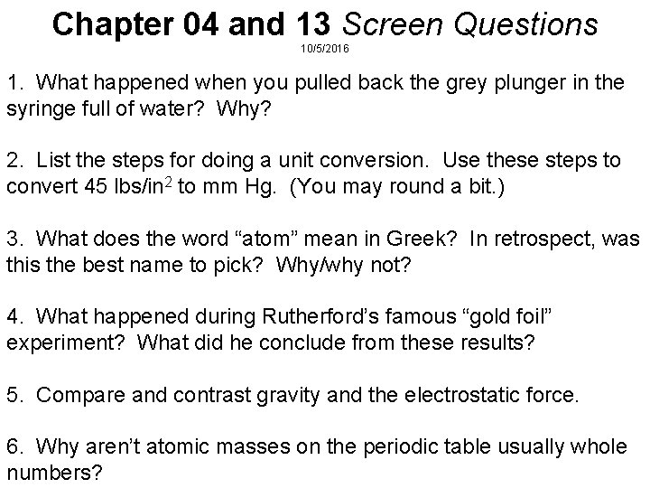 Chapter 04 and 13 Screen Questions 10/5/2016 1. What happened when you pulled back