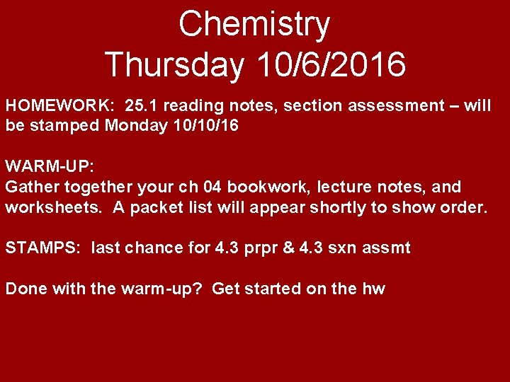 Chemistry Thursday 10/6/2016 HOMEWORK: 25. 1 reading notes, section assessment – will be stamped