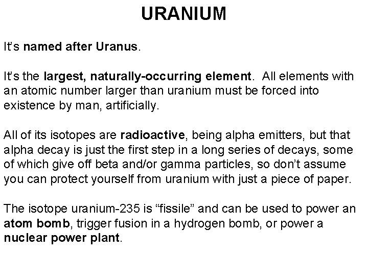 URANIUM It’s named after Uranus. It’s the largest, naturally-occurring element. All elements with an