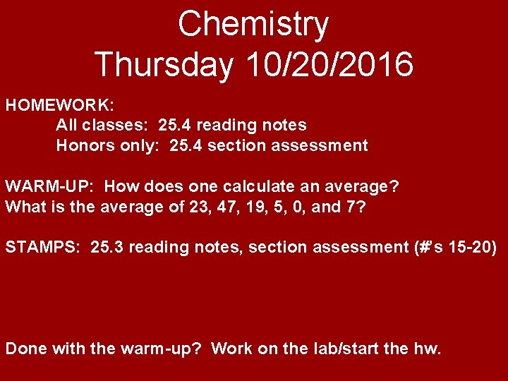 Chemistry Thursday 10/20/2016 HOMEWORK: All classes: 25. 4 reading notes Honors only: 25. 4