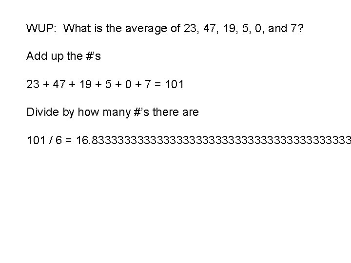 WUP: What is the average of 23, 47, 19, 5, 0, and 7? Add