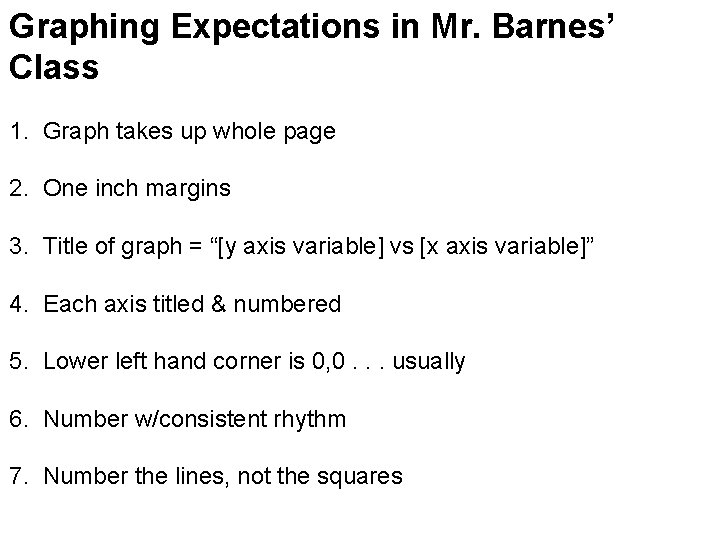 Graphing Expectations in Mr. Barnes’ Class 1. Graph takes up whole page 2. One