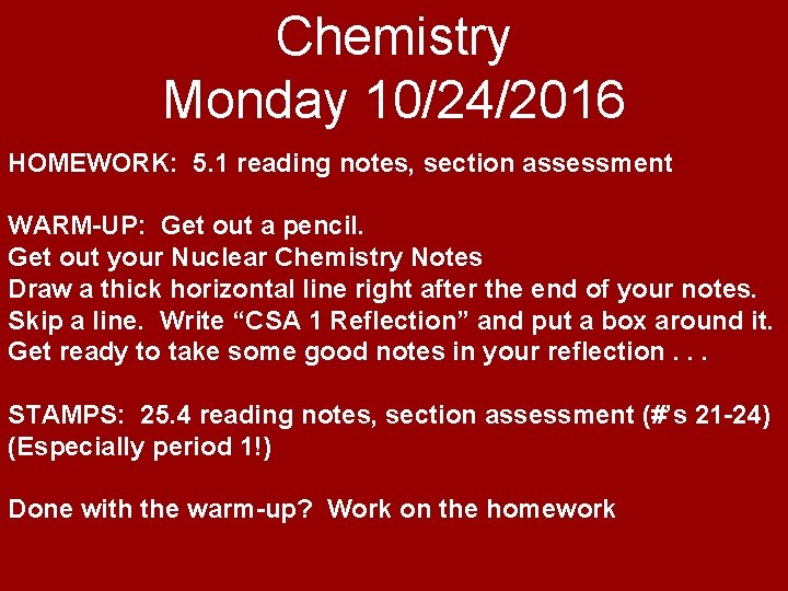 Chemistry Monday 10/24/2016 HOMEWORK: 5. 1 reading notes, section assessment WARM-UP: Get out a