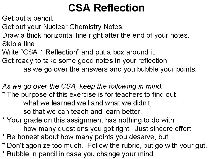 CSA Reflection Get out a pencil. Get out your Nuclear Chemistry Notes. Draw a