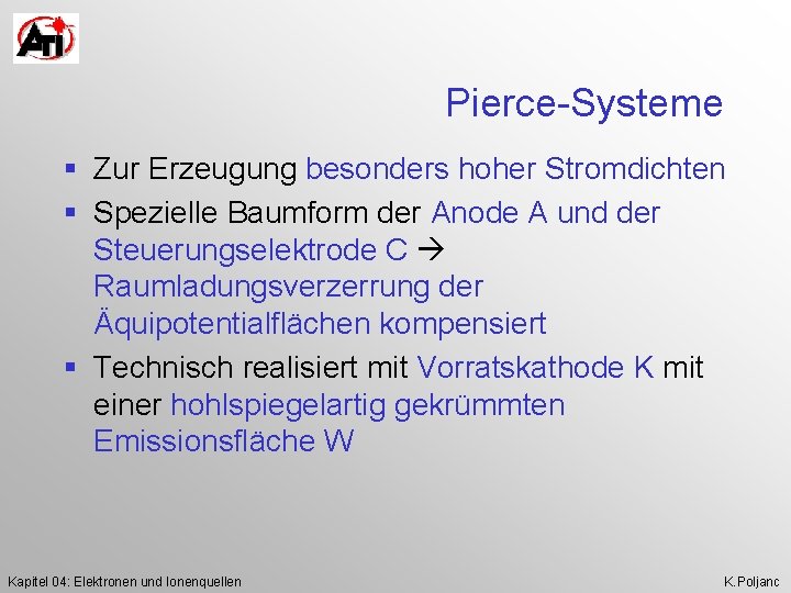 Pierce-Systeme § Zur Erzeugung besonders hoher Stromdichten § Spezielle Baumform der Anode A und