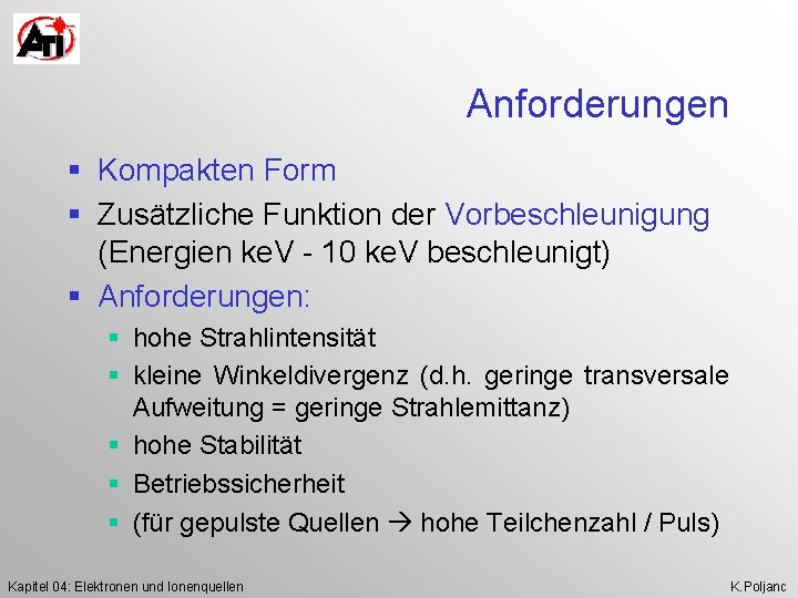 Anforderungen § Kompakten Form § Zusätzliche Funktion der Vorbeschleunigung (Energien ke. V - 10