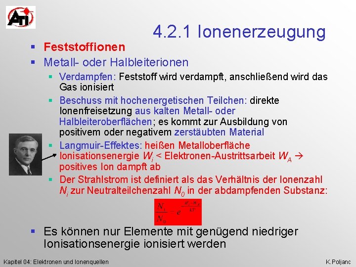 4. 2. 1 Ionenerzeugung § Feststoffionen § Metall- oder Halbleiterionen § Verdampfen: Feststoff wird