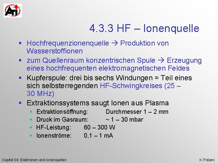 4. 3. 3 HF – Ionenquelle § Hochfrequenzionenquelle Produktion von Wasserstoffionen § zum Quellenraum