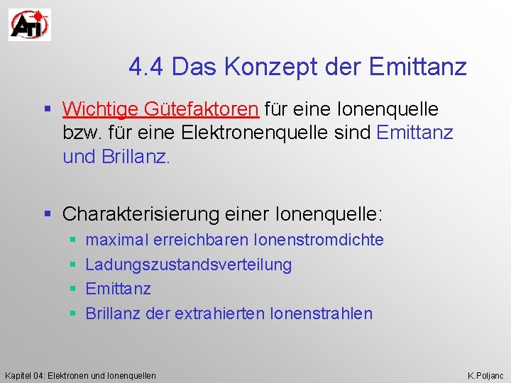 4. 4 Das Konzept der Emittanz § Wichtige Gütefaktoren für eine Ionenquelle bzw. für