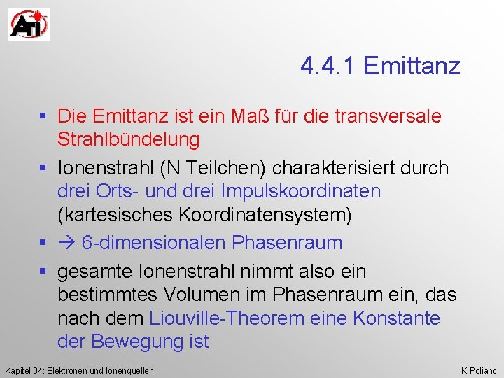 4. 4. 1 Emittanz § Die Emittanz ist ein Maß für die transversale Strahlbündelung