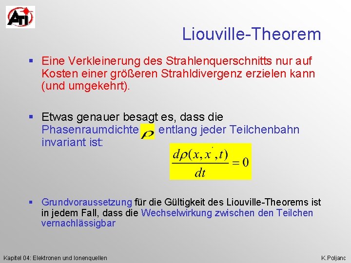 Liouville-Theorem § Eine Verkleinerung des Strahlenquerschnitts nur auf Kosten einer größeren Strahldivergenz erzielen kann