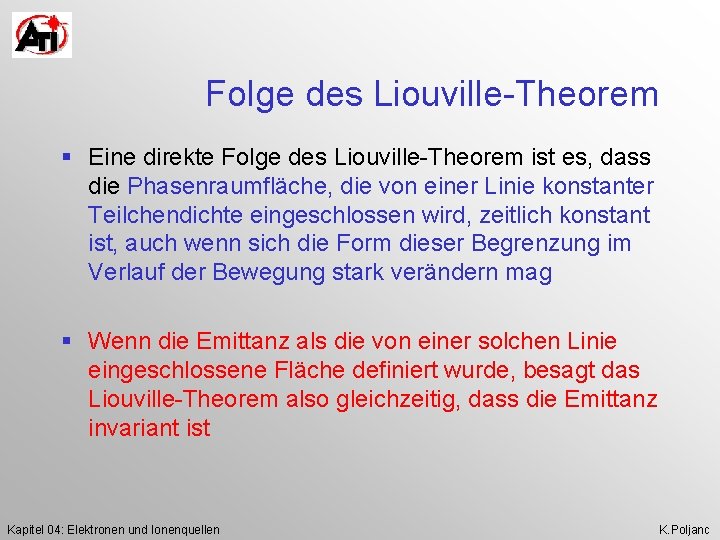 Folge des Liouville-Theorem § Eine direkte Folge des Liouville-Theorem ist es, dass die Phasenraumfläche,