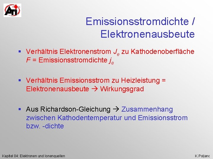 Emissionsstromdichte / Elektronenausbeute § Verhältnis Elektronenstrom Je zu Kathodenoberfläche F = Emissionsstromdichte je §
