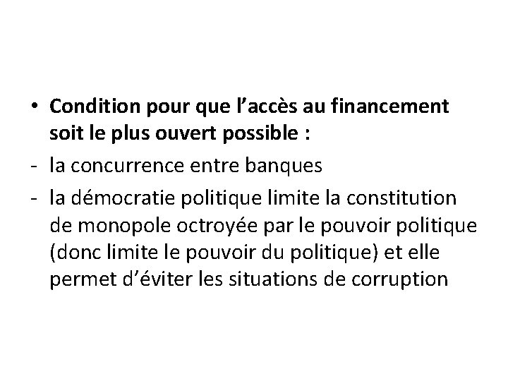  • Condition pour que l’accès au financement soit le plus ouvert possible :