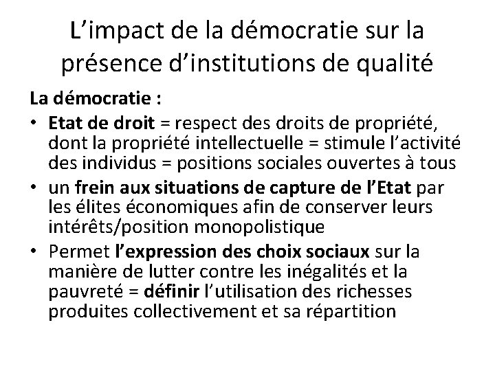 L’impact de la démocratie sur la présence d’institutions de qualité La démocratie : •